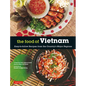 The Food of Vietnam: Easy-To-Follow Recipes from the Country's Major Regions [Vietnamese Cookbook with Over 80 Recipes]