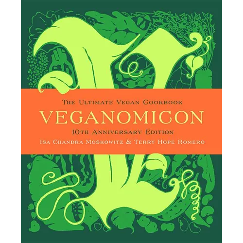 Veganomicon (10th Anniversary Edition): The Ultimate Vegan Cookbook