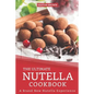 The Ultimate Nutella Cookbook: A Brand New Nutella Experience