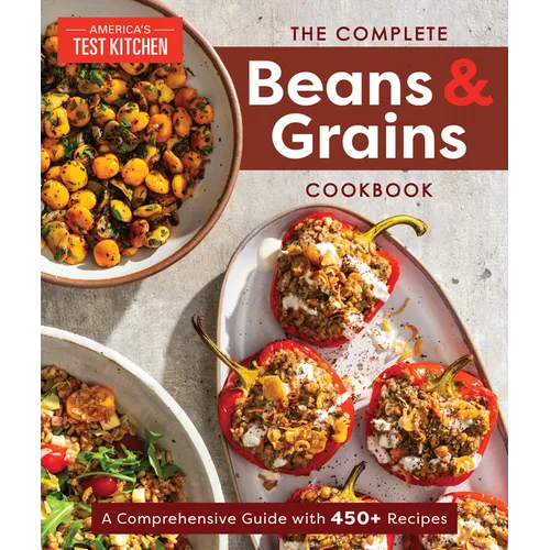 The Complete Beans and Grains Cookbook: A Comprehensive Guide with 450+ Recipes