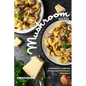 Mushroom Recipes: A Wonderful Cookbook of Delectable Mushroom Dish Ideas!