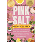 Pink salt weight loss trick: The Simple 5-Minute Morning Ritual with Simple Recipes to Boost Metabolism, Increase Energy, Curb Cravings, and Burn Fat