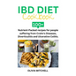 Ibd Diet Cookbook: 100+ Nutrient-Packed recipes for people suffering from Crohn's Diseases, Diverticulitis and Ulcerative Colitis.