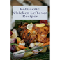Rotisserie Chicken Leftover Recipes