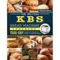 The No-Fuss KBS Bread Machine Cookbook: 1500-Day Hands-Off Recipes for Perfect Homemade Bread