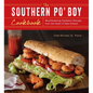 Southern Po' Boy Cookbook: Mouthwatering Sandwich Recipes from the Heart of New Orleans