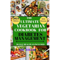 The Ultimate Vegetarian Cookbook for Diabetes Management: Easy, Fast, Delicious, Nourishing and Healthy Homemade Vegetarian Recipes for Diabetic Manag