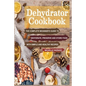 Dehydrator Cookbook: The Complete Beginner's Guide to Dehydrate, Preserve and Store Food with Simple and Healthy Recipes