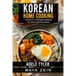Korean Home Cooking: 2 Books in 1: 125 Recipes Cookbook For Classic Food From Korea