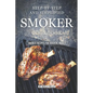 Step-by-Step and Simplified Smoker Cookbook: Smoker Recipes for Magical Meals