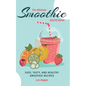 The Ultimate SMOOTHIE RECIPE BOOK