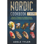 Nordic Cookbook: Discover 77 Recipes For Cooking At Home Traditional And Modern Scandinavian Dishes
