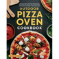 Outdoor Pizza Oven Cookbook: 365 Days of Quick, Flavorful & Mouthwatering Homemade Pizza Recipes The Complete Guide to Gain Mastery with Easy-To-Follo