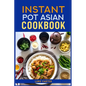 Instant Pot Asian Cookbook: Flavorful Asian-Inspired Recipes Made Easy with Your Instant Pot (2024)Flavorful Asian-Inspired Recipes Made Easy with You
