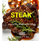 Best of Stake Cookbook: Around the World in 120 Steaks, Step by Step Global Recipes to Make Your Kitchen