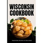 Wisconsin Cookbook: Traditional Recipes of Wisconsin