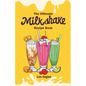 The Ultimate MILKSHAKE RECIPE BOOK