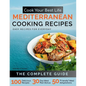 Cook Your Best Life Mediterranean Cooking Recipes: Quick and Easy Mediterranean Recipes with Stunning Photos - Perfect for All Diets - Keto, Paleo, Ve