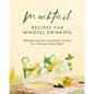 Mocktail Recipes for Mindful Drinking: Refreshing Non-Alcoholic Drinks for a Booze-Free Night