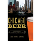 Chicago Beer: A History of Brewing, Public Drinking and the Corner Bar