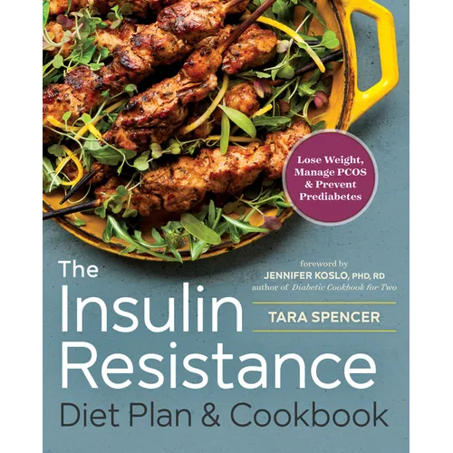 The Insulin Resistance Diet Plan & Cookbook: Lose Weight, Manage Pcos, and Prevent Prediabetes