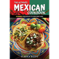 The Ultimate Mexican Cookbook: 111 Dishes From Mexico To Cook Right Now