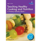 Teaching Healthy Cooking and Nutrition in Primary Schools, Book 1: Fruit Salad, Rainbow Sticks, Bread Pizza and Other Recipes