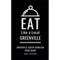 Eat Like a Local- Greenville: Greenville, South Carolina Food Guide