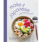 Make It Japanese: Simple Recipes for Everyone: A Cookbook