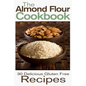 The Almond Flour Cookbook: 30 Delicious and Gluten Free Recipes