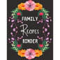 Family Recipes Binder: personalized recipe box, recipe keeper make your own cookbook, 106-Pages 8.5" x 11" Collect the Recipes You Love in Your Own Cu