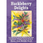 Huckleberry Delights Cookbook: A Collection of Huckleberry Recipes