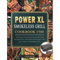 Power XL Smokeless Grill Cookbook 1500: 1500 Days Simple and Mouth-Watering Recipes to Fry and Roast Effortlessly with your Power XL Smokeless Grill