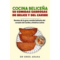 Cocina Beliceña 50 comidas sabrosas de Belice y del Caribe: Recetas de la gran comida beliceña del corazón del Caribe y América Latina