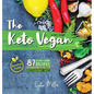 The Keto Vegan: 87 Low-Carb Recipes For A 100% Plant-Based Ketogenic Diet (Nutrition Guide)