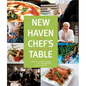 New Haven Chef's Table: Restaurants, Recipes, And Local Food Connections