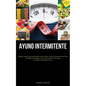 Ayuno Intermitente: Manual completo para principiantes para adoptar el ayuno intermitente Descubra estrategias para utilizar el ayuno intermitente par