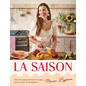La Saison: Over 80 Seasonal French Recipes, from a Year in My Kitchen