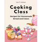 Cooking Class: Recipes for Homemade Bread and Cakes - Bakery at Home