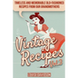 Vintage Recipes Vol. 3: Timeless and Memorable Old-Fashioned Recipes from Our Grandmothers ***Black & White Edition***