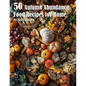 50 Autumn Abundance Recipes for Home