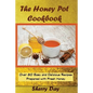 The Honey Pot Cookbook: 80 Easy and Delicious Recipes Prepared With Fresh Honey