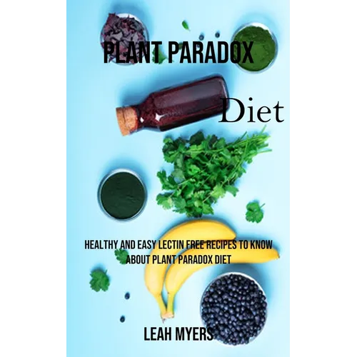 Plant Paradox Diet: Healthy and Easy Lectin Free Recipes to Know About Plant Paradox Diet