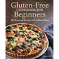Gluten-Free Cookbook for Beginners: 100 Essential Recipes to Go Gluten-Free
