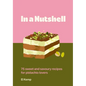 In a Nutshell: 75 Sweet and Savoury Recipes for Pistachio Lovers
