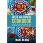 Greek And Chinese Cookbook: 2 Books In 1: Discover 140 Recipes For Easy And Healthy Food From Greece And China