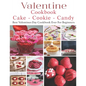 Valetine Cake - Cookie - Candy Cookbook: Best Valentines Day Cookbook