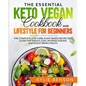 The Essential Keto Vegan Cookbook And Lifestyle For Beginners
