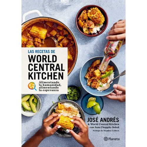 Las Recetas de World Central Kitchen: Para Alimentar La Humanidad Y La Esperanza / The World Central Kitchen Cookbook