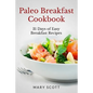 Paleo Breakfast Cookbook: 31 Days of Easy Breakfast Recipes
